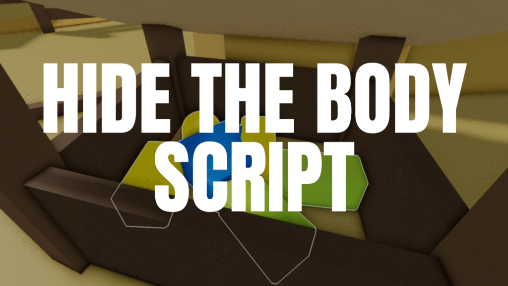 hide the body script